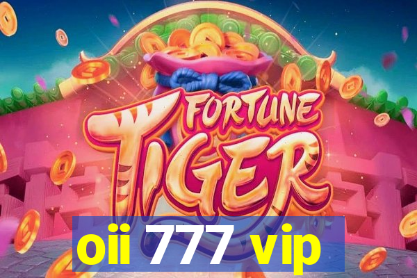 oii 777 vip